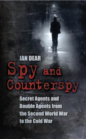 Kniha Spy and Counterspy Ian Dear