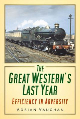 Kniha Great Western's Last Year Adrian Vaughan
