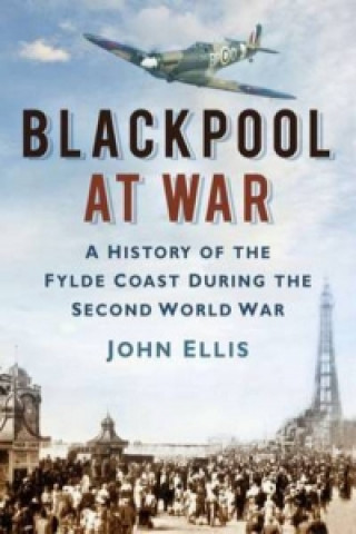 Kniha Blackpool at War John Ellis