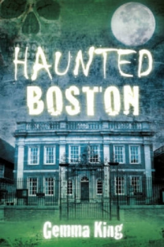 Kniha Haunted Boston Gemma King