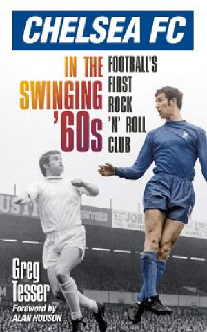 Kniha Chelsea FC in the Swinging '60s Greg Tesser