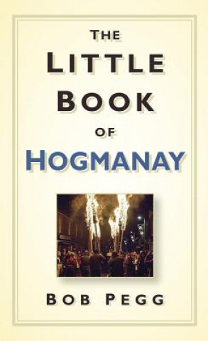 Könyv Little Book of Hogmanay Bob Pegg