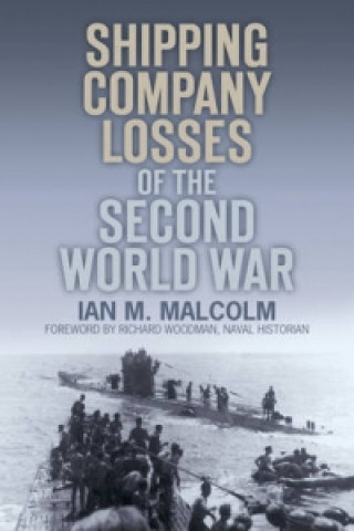 Carte Shipping Company Losses of the Second World War Ian M Malcolm