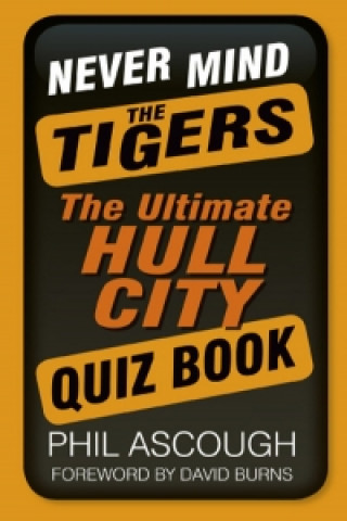 Könyv Never Mind the Tigers Phil Ascough