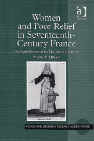 Kniha Women and Poor Relief in Seventeenth-Century France Susan E. Dinan