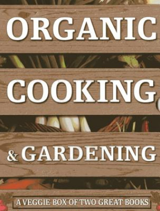 Kniha Organic Cooking & Gardening: A Veggie Box of Two Great Books Ysanne Spevack
