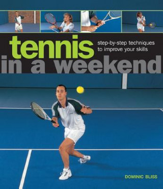 Kniha Tennis in a  Weekend Dominic Bliss
