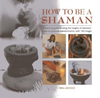 Knjiga How to be a Shaman Will Adcock