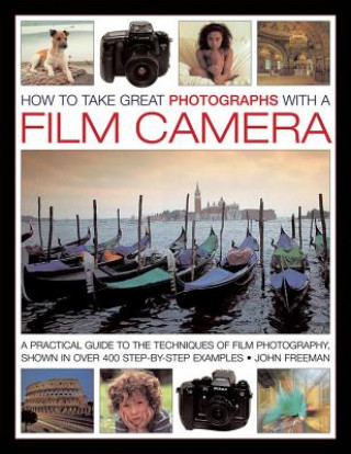 Kniha How to Take Great Photographs With a Film Camera John Freeman