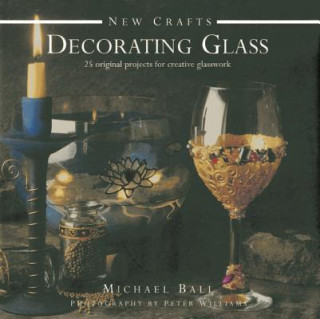 Könyv New Crafts: Decorating Glass Michael Ball