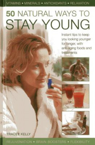 Książka 50 Natural Ways to Stay Young Tracey Kelly