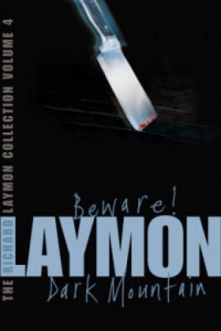 Könyv Richard Laymon Collection Volume 4: Beware & Dark Mountain Richard Laymon