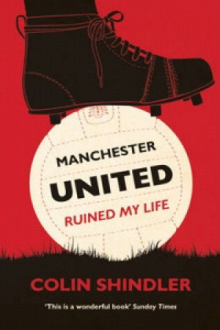 Kniha Manchester United Ruined My Life Colin Shindler