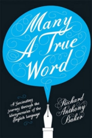 Книга Many a True Word Richard Anthony Baker