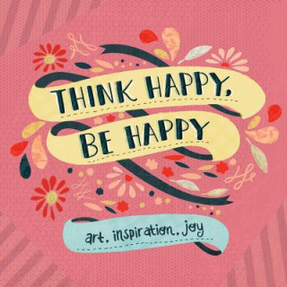 Книга Think Happy, Be Happy Workman Publishing