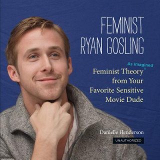 Книга Feminist Ryan Gosling Danielle Henderson