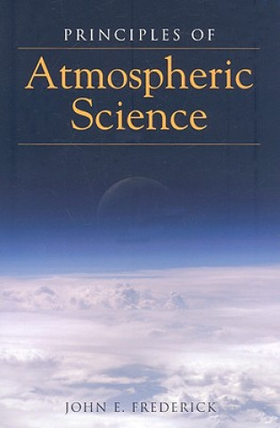 Könyv Principles Of Atmospheric Science John E Frederick