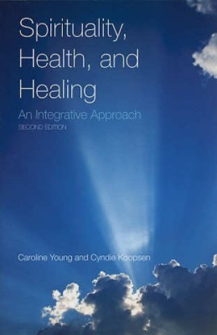 Carte Spirituality, Health, And Healing: An Integrative Approach Caroline Young