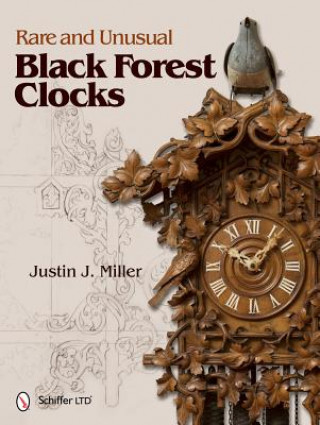 Carte Rare and Unusual Black Forest Clocks Justin J Miller