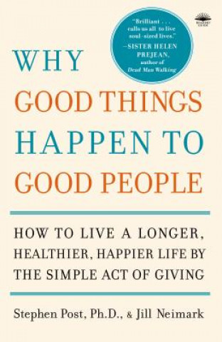 Könyv Why Good Things Happen to Good People Stephen Post
