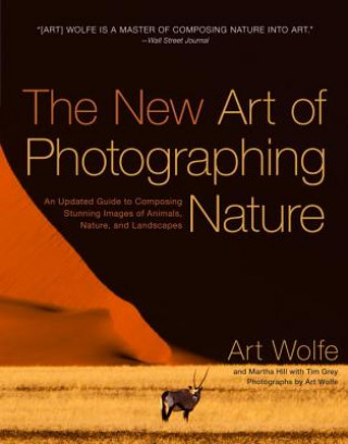 Kniha New Art of Photographing Nature, The Art Wolfe