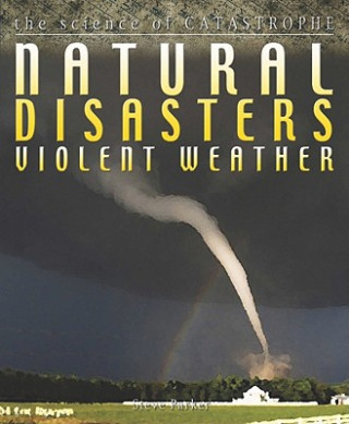 Kniha Natural Disasters: Violent Weather Steve Parker