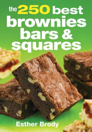 Kniha 250 Best Brownies Bars and Squares Esther Brody