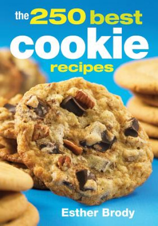 Kniha 250 Best Cookie Recipes Esther Brody