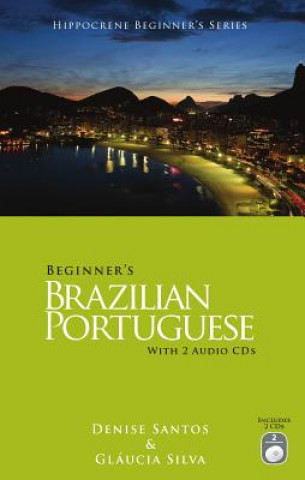 Kniha Beginner's Brazilian Portuguese with 2 Audio CDs Denise Santos