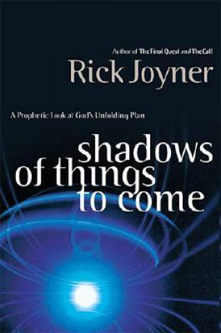 Книга Shadows of Things to Come Rick Joyner