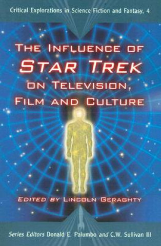 Könyv Influence of ""Star Trek"" on Television, Film and Culture Lincoln Geraghty