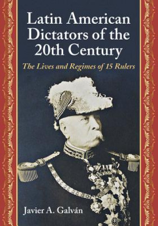 Book Latin American Dictators of the 20th Century Javier A Galvan