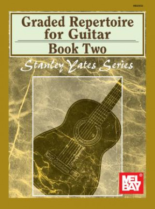 Könyv Graded Repertoire for Guitar, Book Two Stanley Yates
