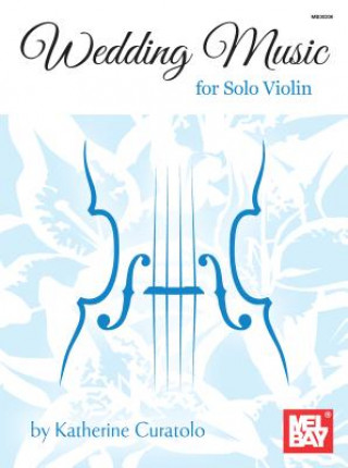 Könyv Wedding Music for Solo Violin Katherine Curatolo