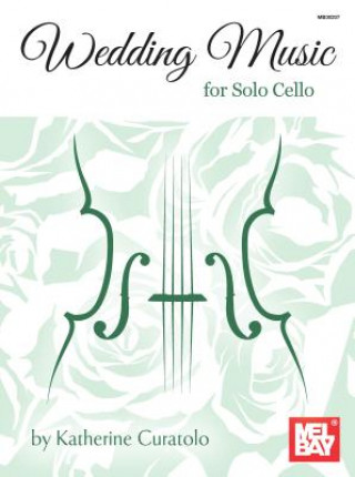 Книга Wedding Music for Solo Cello Katherine Curatolo