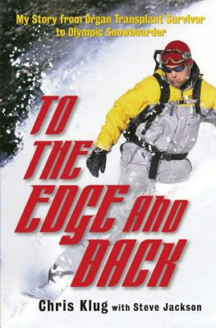 Kniha To the Edge and Back Chris Klug