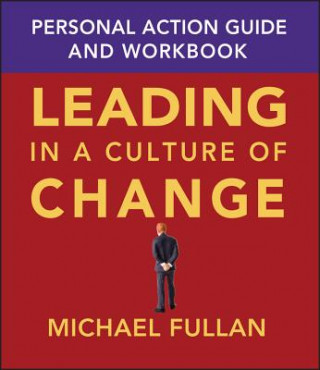 Könyv Leading in a Culture of Change Personal Action Guide and Workbook Michael Fullan