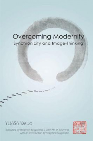 Книга Overcoming Modernity Yasuo Yuasa