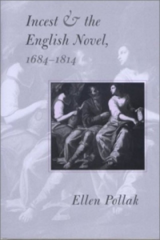 Książka Incest and the English Novel, 1684-1814 Ellen Pollak