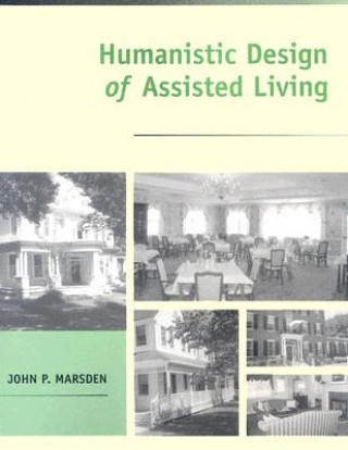 Książka Humanistic Design of Assisted Living John P. Marsden