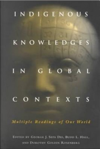 Книга Indigenous Knowledges in Global Contexts George J Sefa Dei