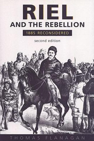 Carte Riel and the Rebellion Thomas Flanagan