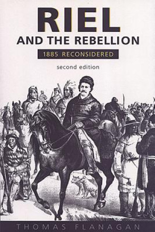 Knjiga Riel and the Rebellion Thomas Flanagan