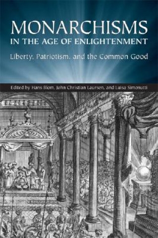 Knjiga Monarchisms in the Age of Enlightenment Hans W Blom