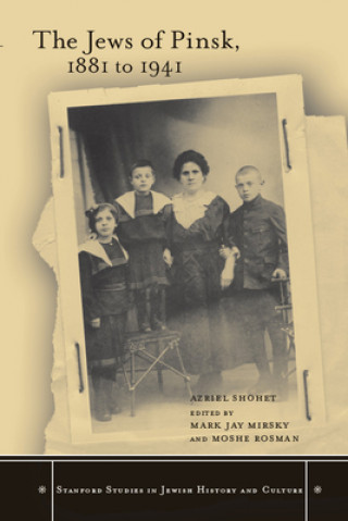 Könyv Jews of Pinsk, 1881 to 1941 Azriel Shohet