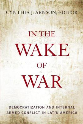 Kniha In the Wake of War CynthiaJ Arnson