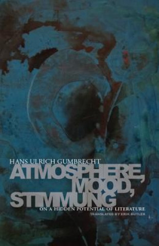 Könyv Atmosphere, Mood, Stimmung Hans Ulrich Gumbrecht