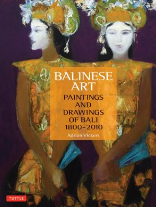 Kniha Balinese Art Adrian Vickers