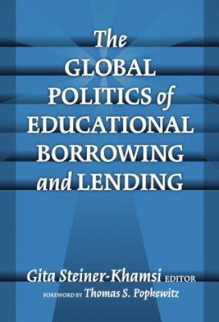 Carte Global Politics of Educational Borrowing and Lending Gita Steiner Khamsi