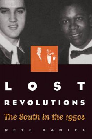 Carte Lost Revolutions Pete Daniel